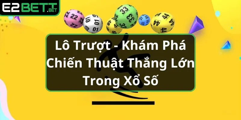 lo-truot-kham-pha-chien-thuat-thang-lon-trong-xo-so_2_11zon